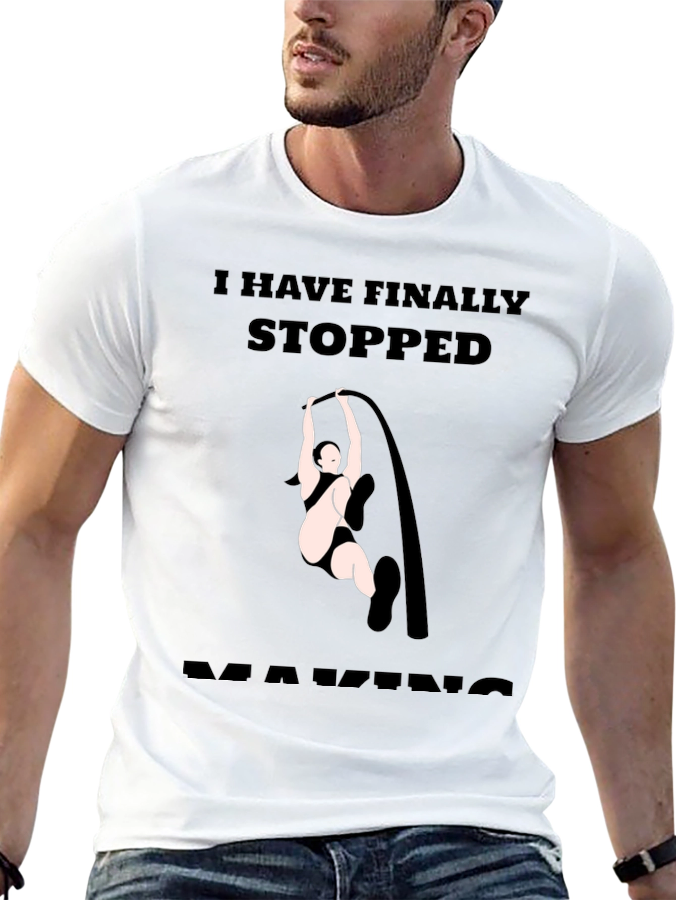 Finally Stopped Making Poles T-Shirt
