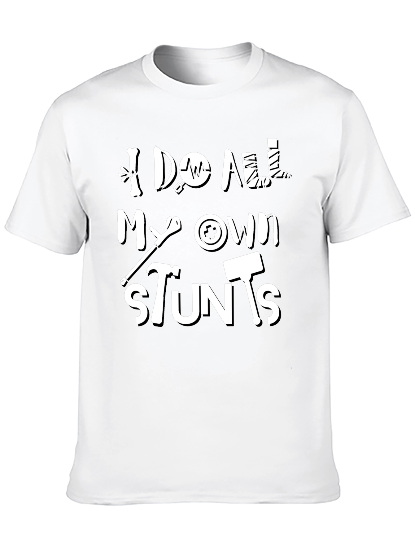 I Do All My Own Stunts Funny Graphic Tee