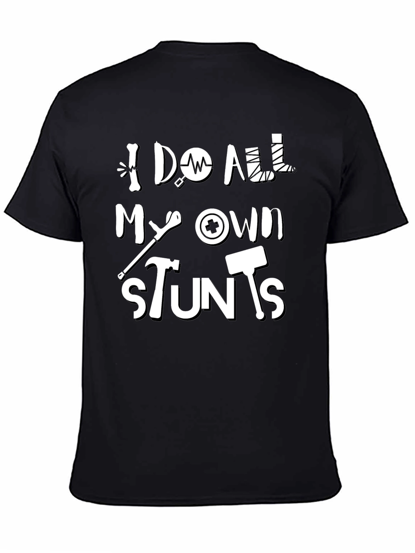 I Do All My Own Stunts Funny Graphic Tee