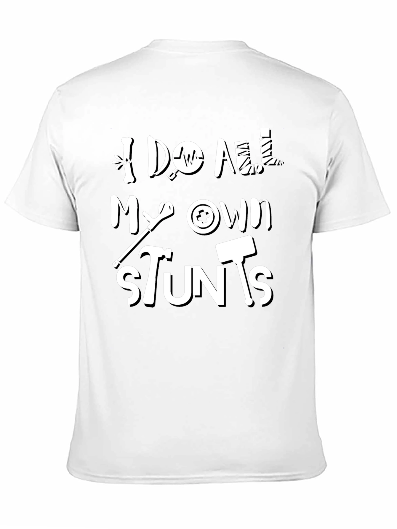 I Do All My Own Stunts Funny Graphic Tee