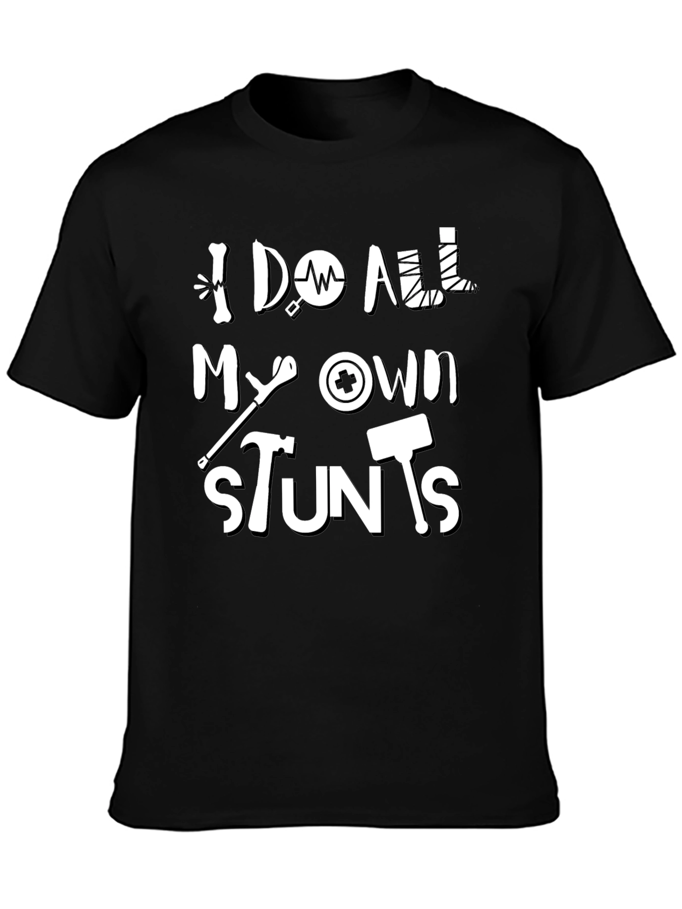 I Do All My Own Stunts Funny Graphic Tee