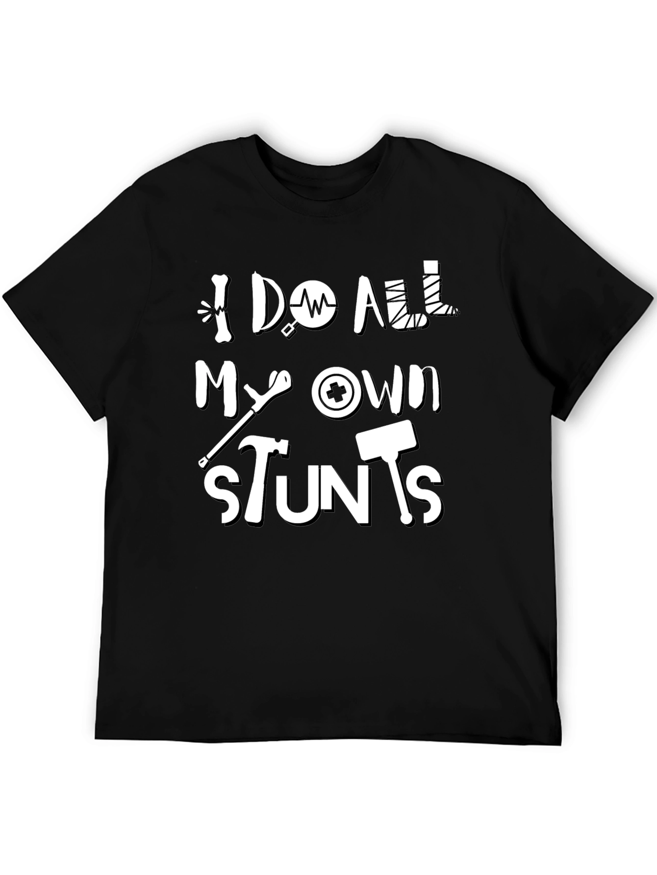 I Do All My Own Stunts Funny Graphic Tee