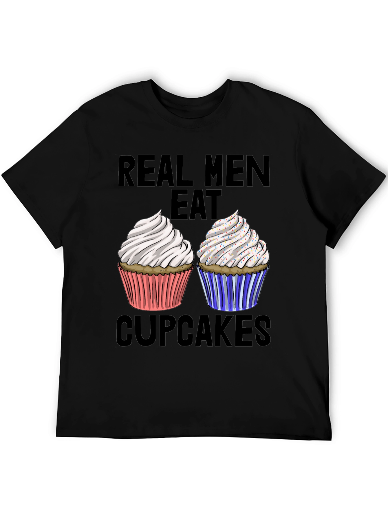 Real Men Eat Cupcakes T-Shirt Funny Graphic Tee