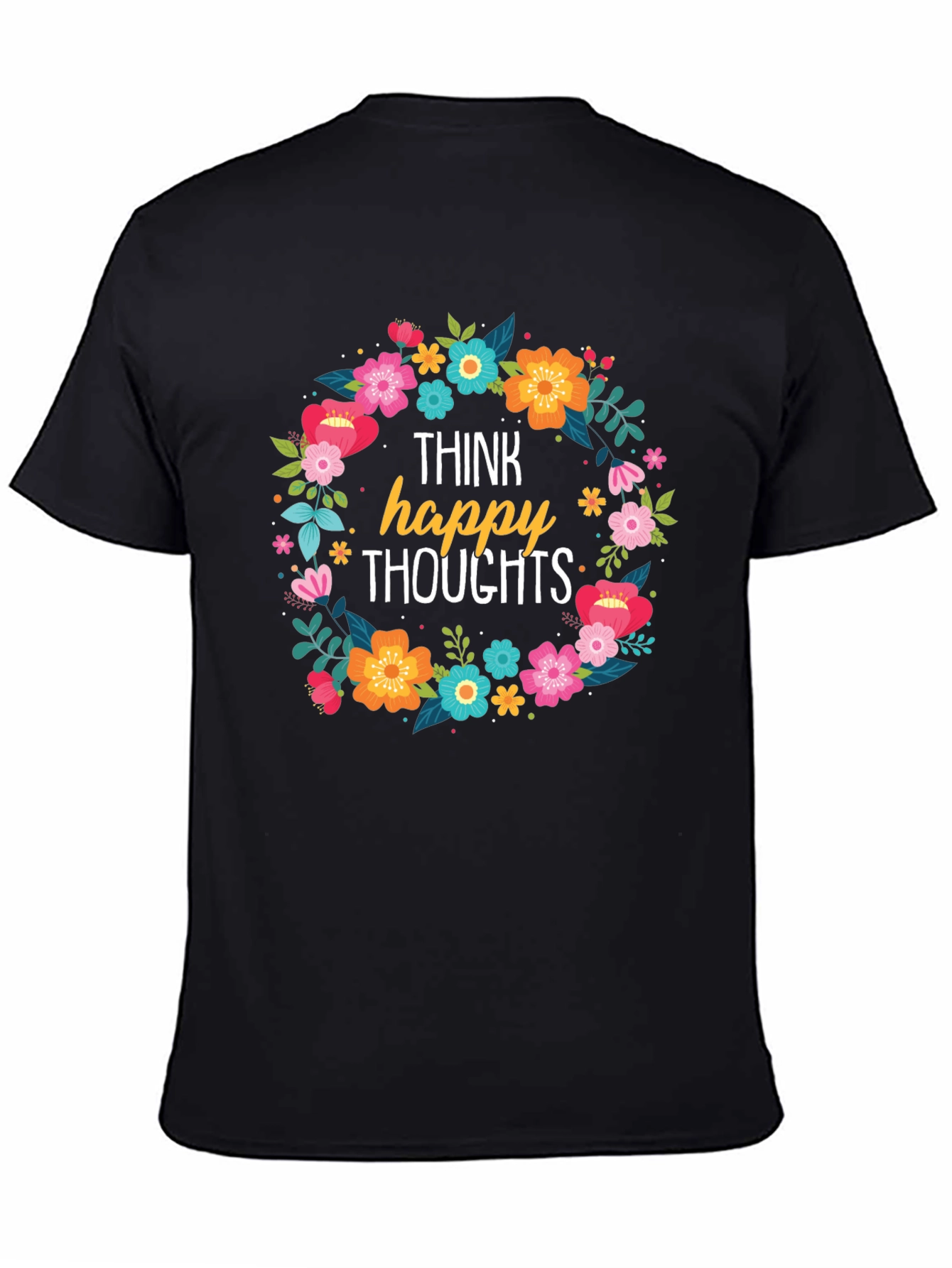 Think Happy Thoughts Floral Wreath Black T-Shirt