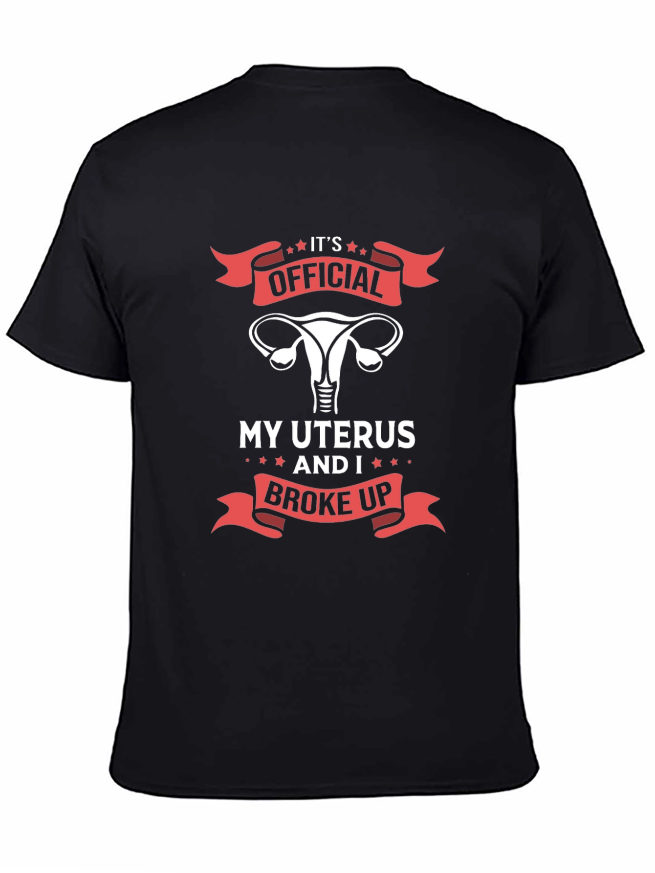 Its Official My Uterus and I Broke Up T-Shirt