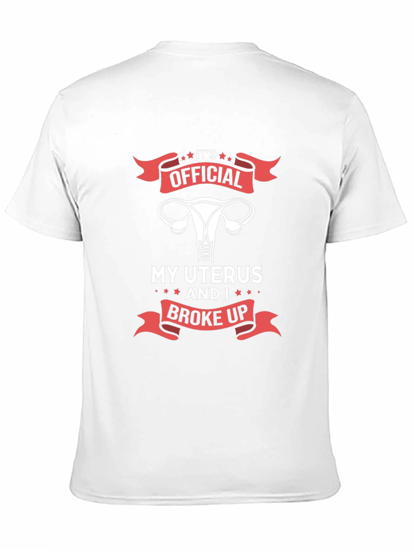 Its Official My Uterus and I Broke Up T-Shirt