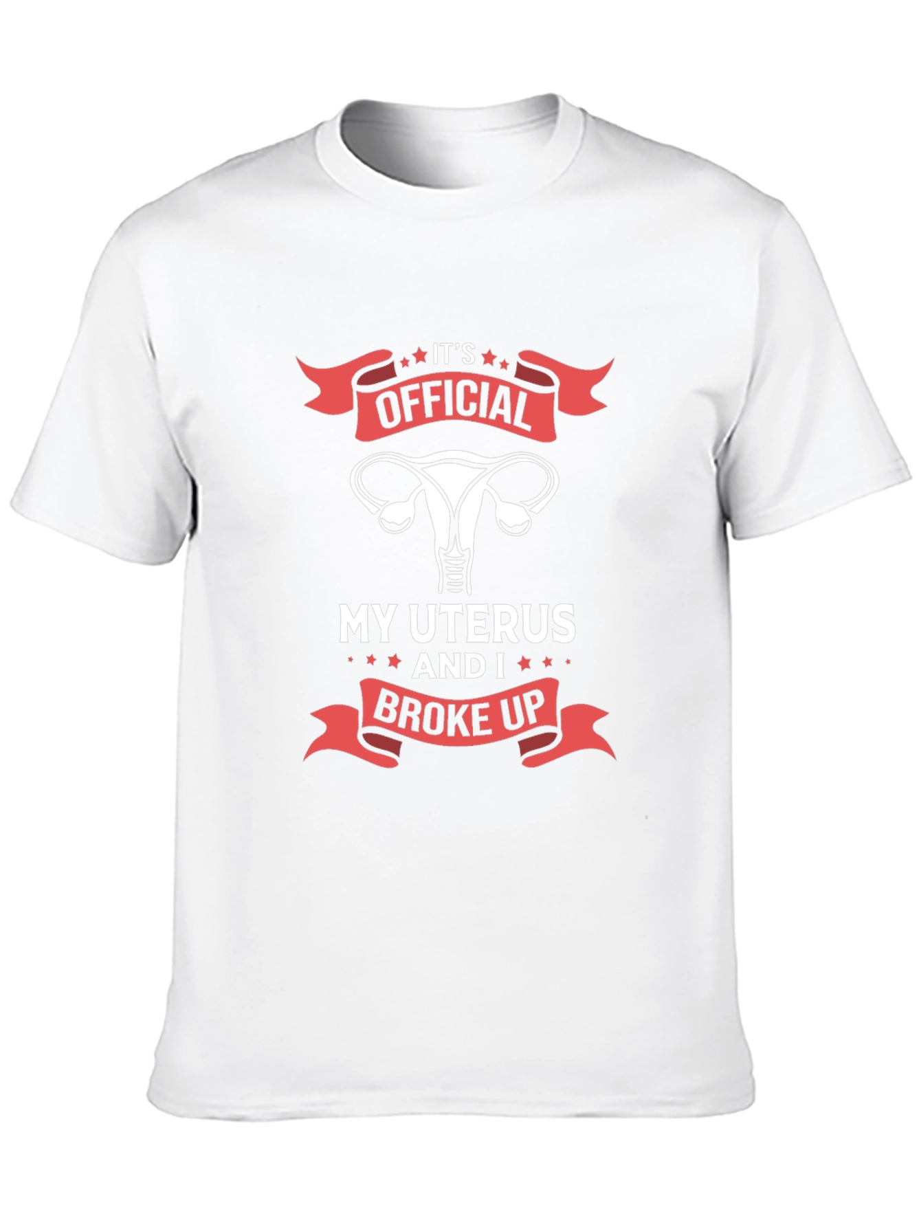 Its Official My Uterus and I Broke Up T-Shirt