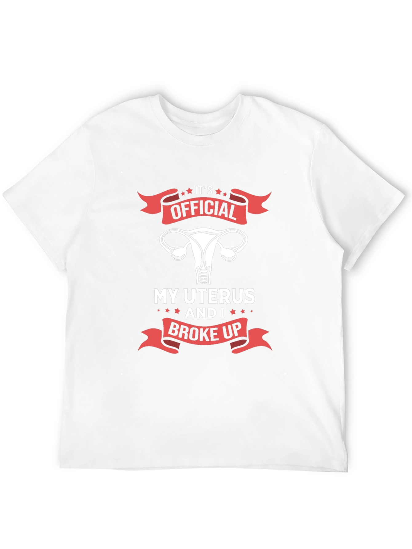 Its Official My Uterus and I Broke Up T-Shirt