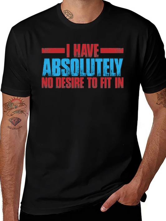 I Have Absolutely No Desire to Fit In Graphic Tee