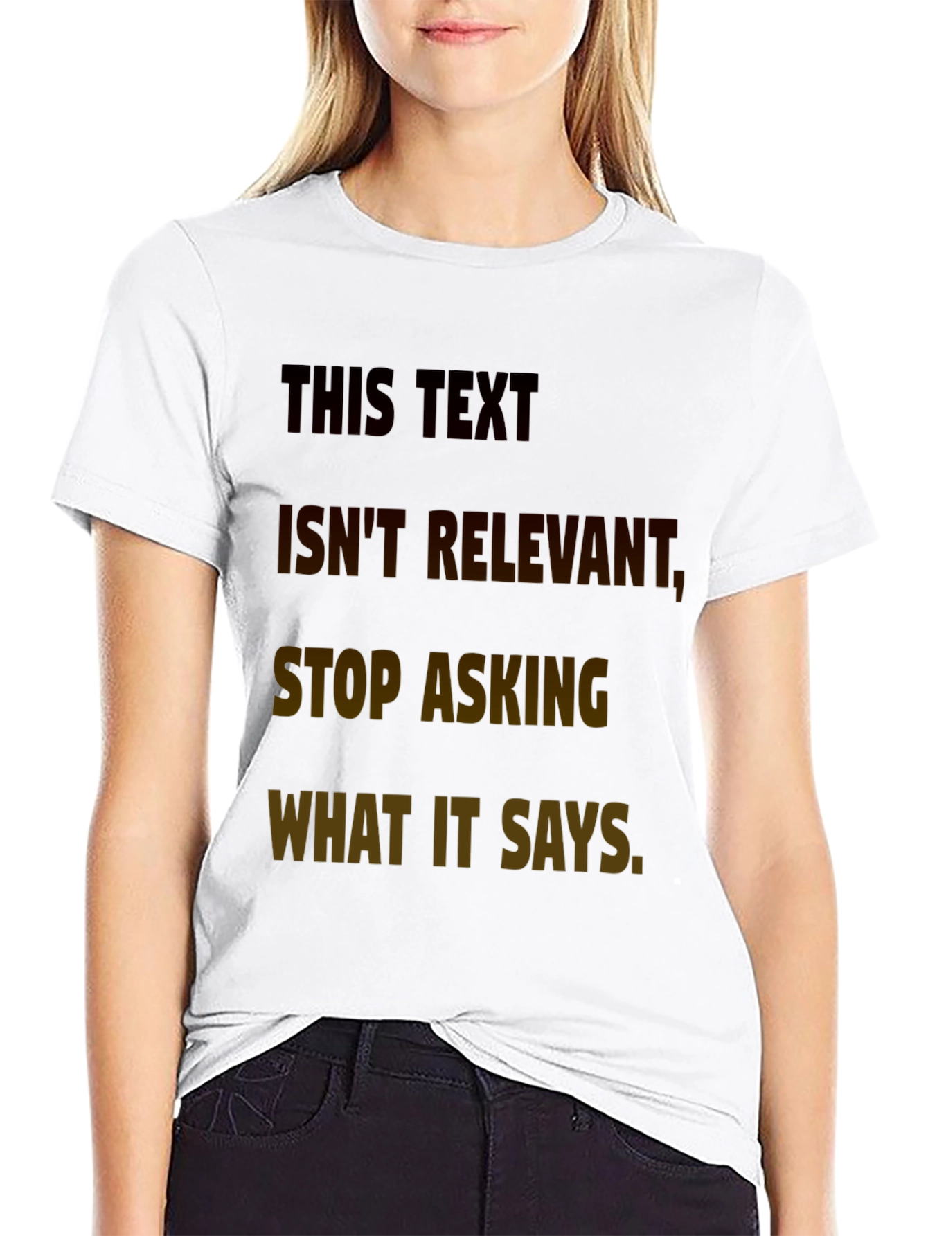 Humorous T-Shirt: This Text Isnt Relevant Tee