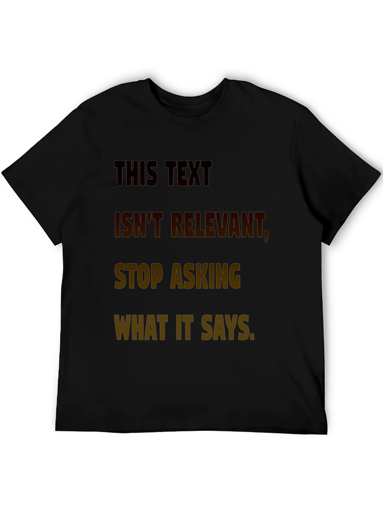 Humorous T-Shirt: This Text Isnt Relevant Tee