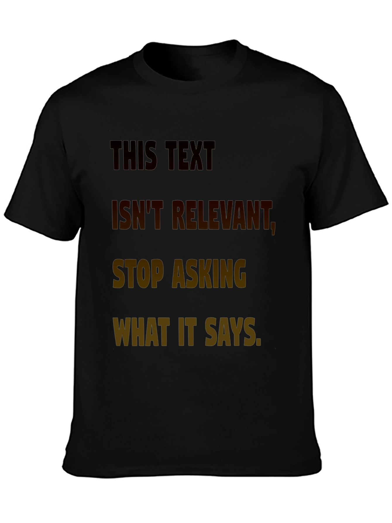 Humorous T-Shirt: This Text Isnt Relevant Tee