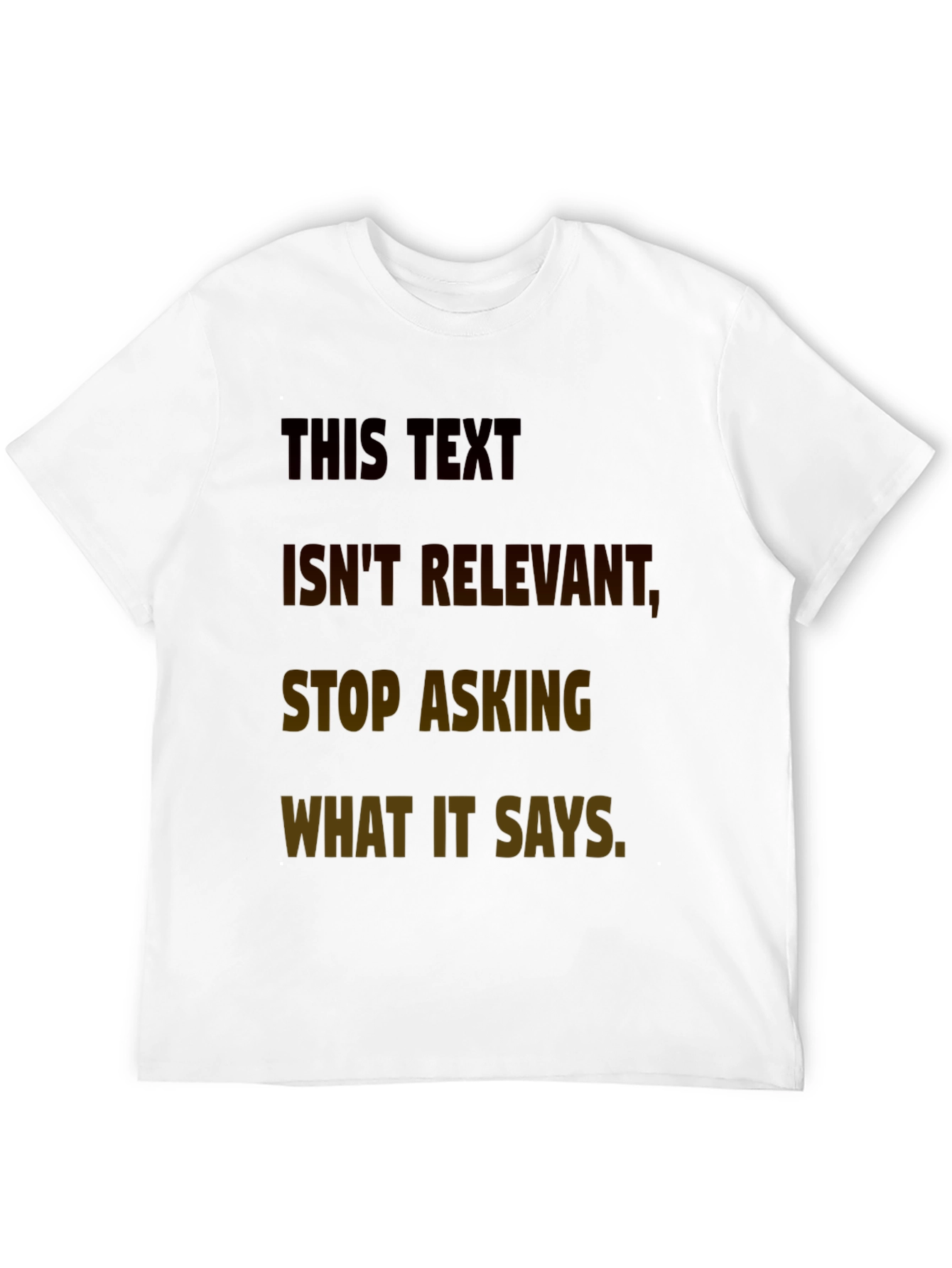 Humorous T-Shirt: This Text Isnt Relevant Tee