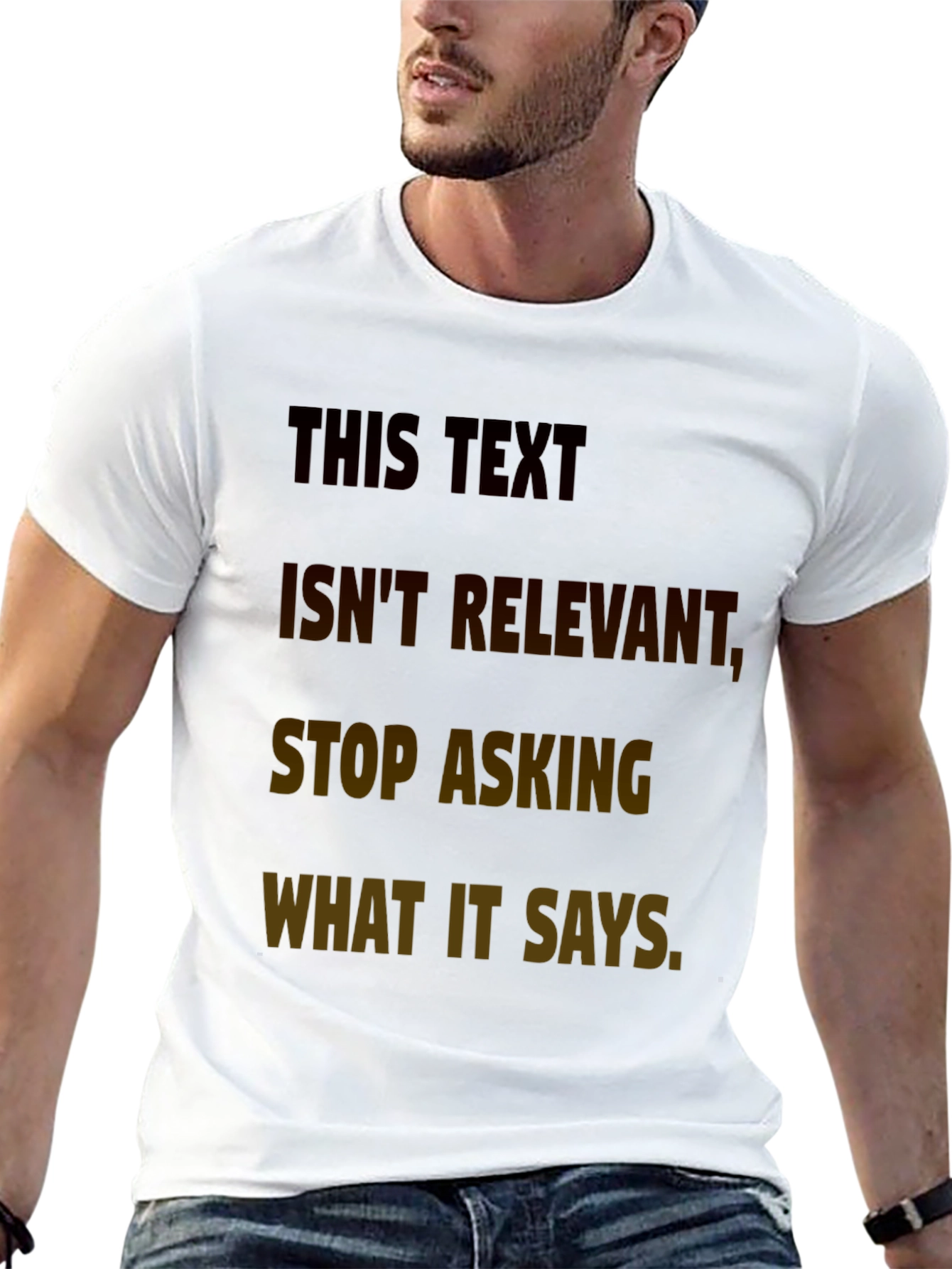 Humorous T-Shirt: This Text Isnt Relevant Tee