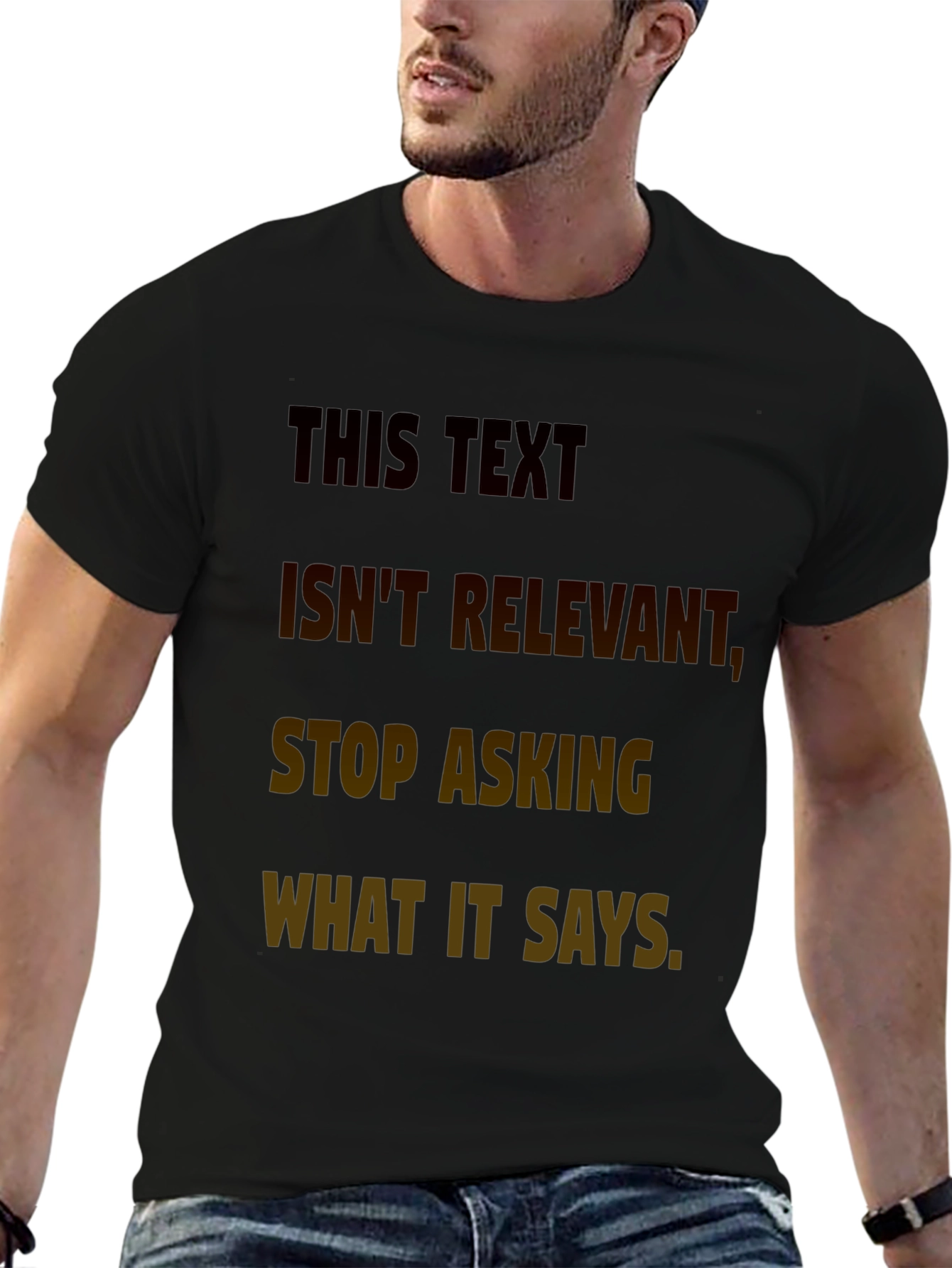 Humorous T-Shirt: This Text Isnt Relevant Tee
