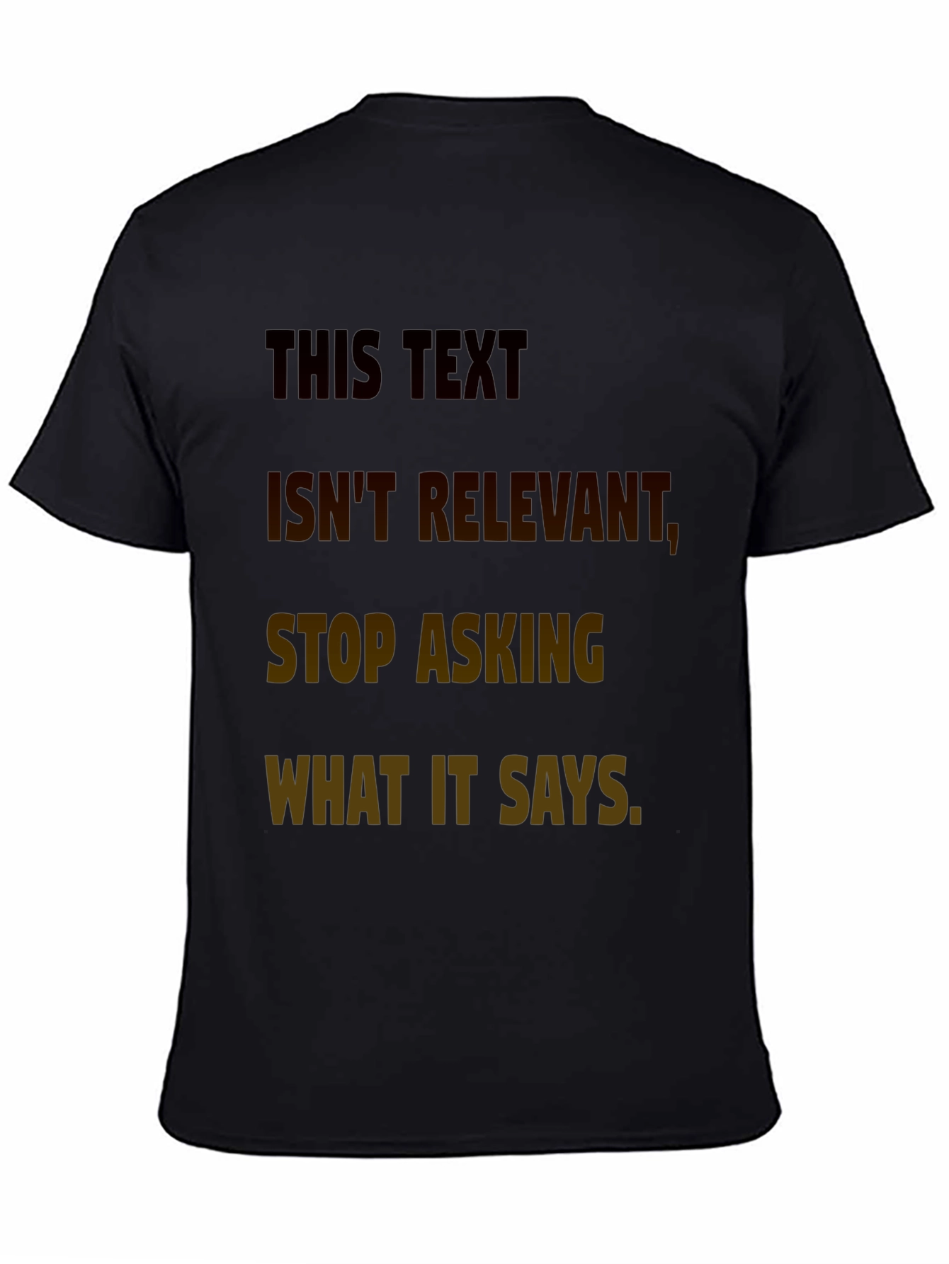 Humorous T-Shirt: This Text Isnt Relevant Tee