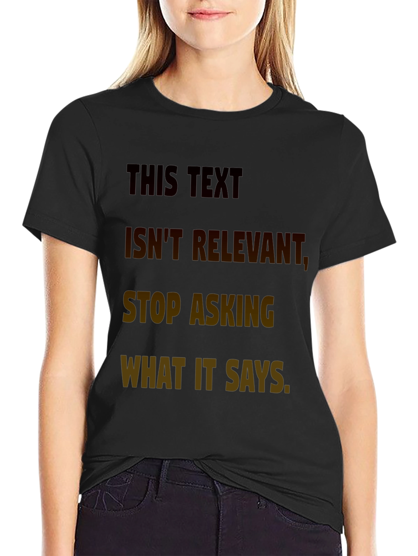 Humorous T-Shirt: This Text Isnt Relevant Tee