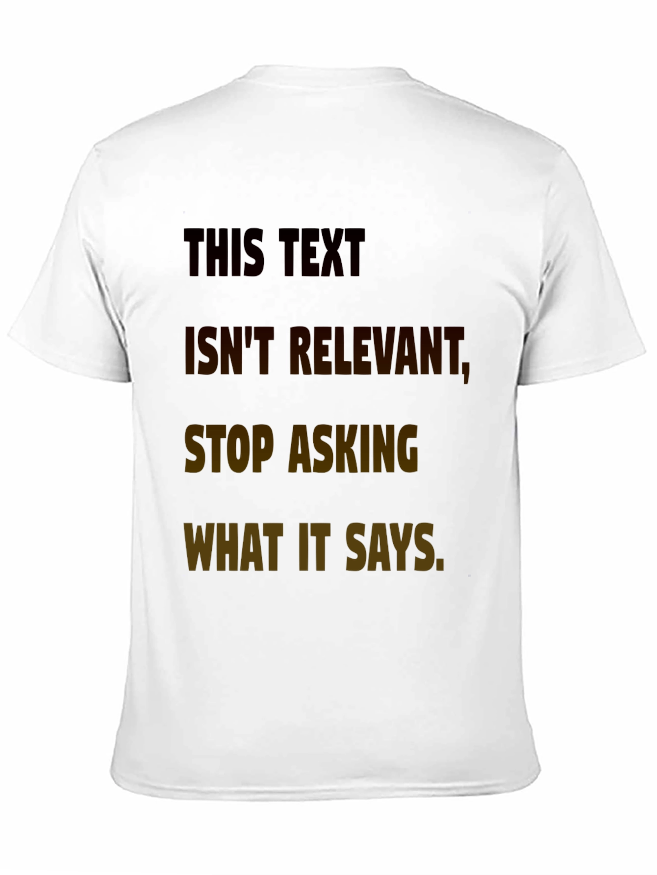 Humorous T-Shirt: This Text Isnt Relevant Tee