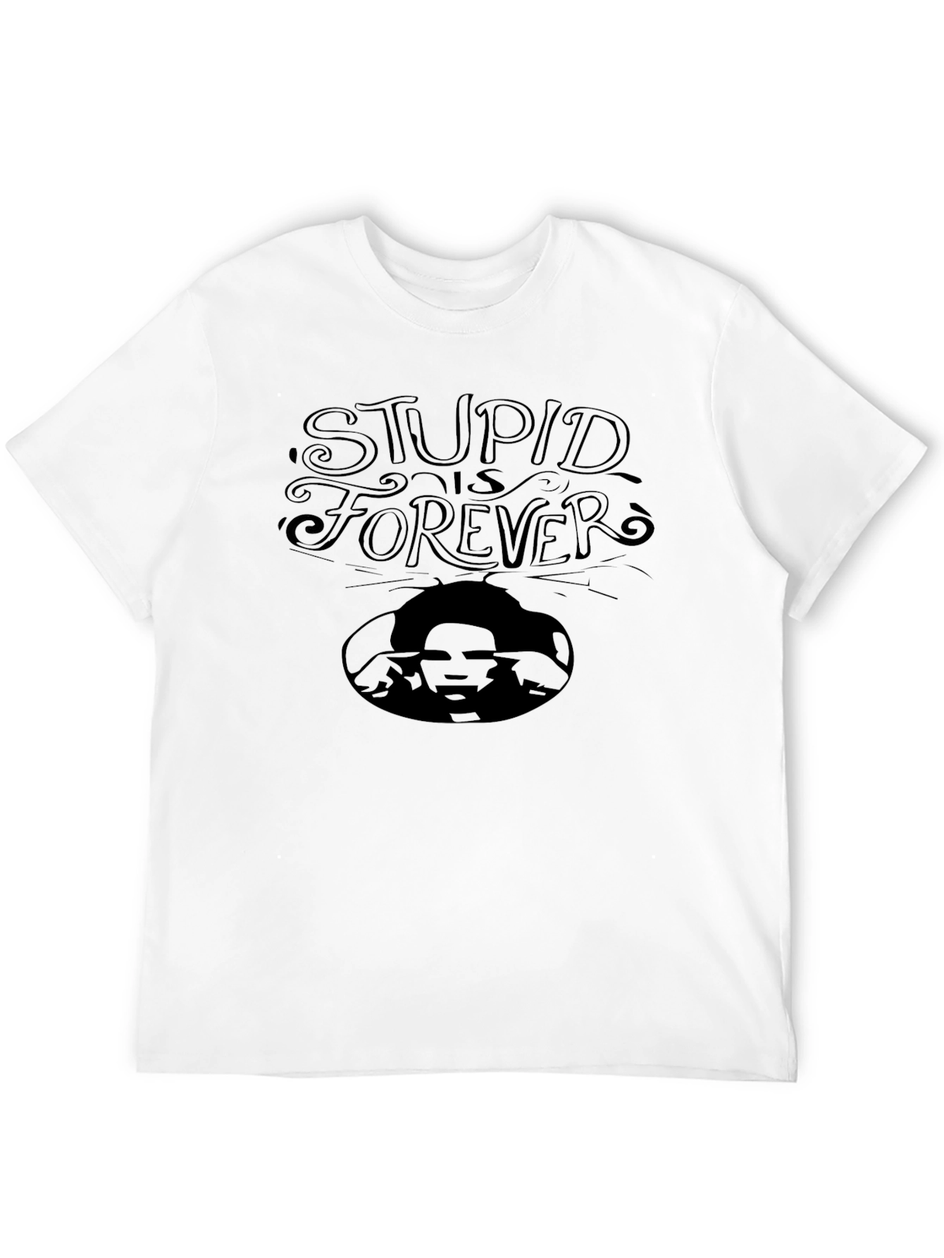 Stupid Is Forever T-Shirt - Graphic Tee