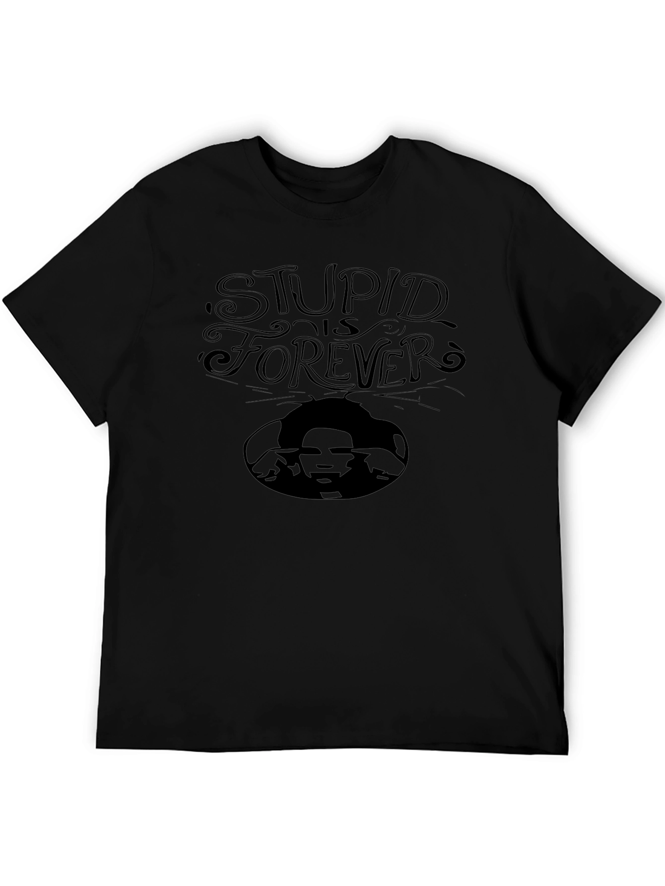 Stupid Is Forever T-Shirt - Graphic Tee