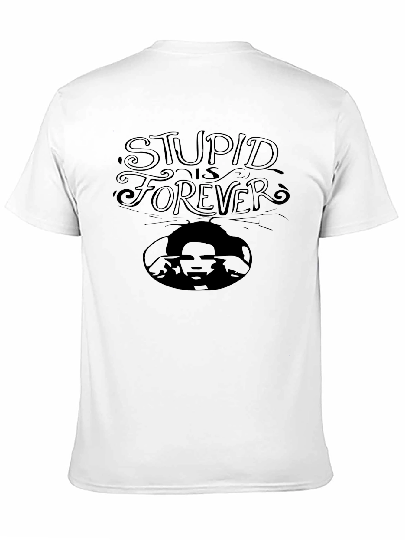 Stupid Is Forever T-Shirt - Graphic Tee