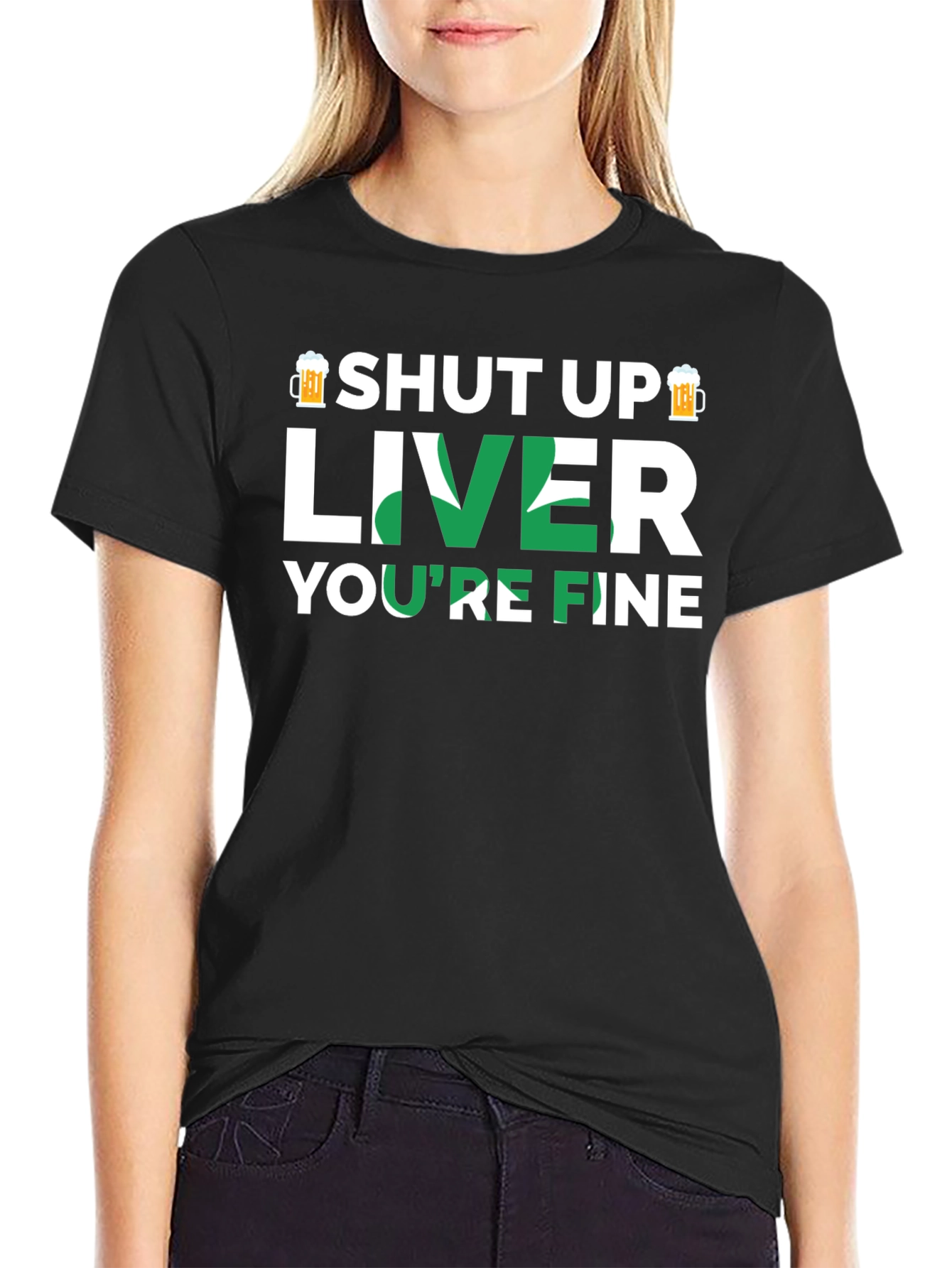 Shut Up Liver Youre Fine Graphic T-Shirt