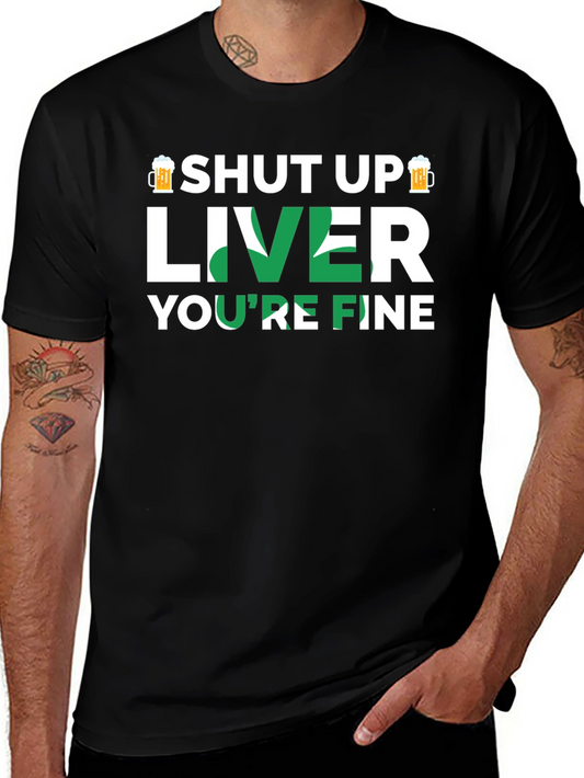 Shut Up Liver Youre Fine Graphic T-Shirt