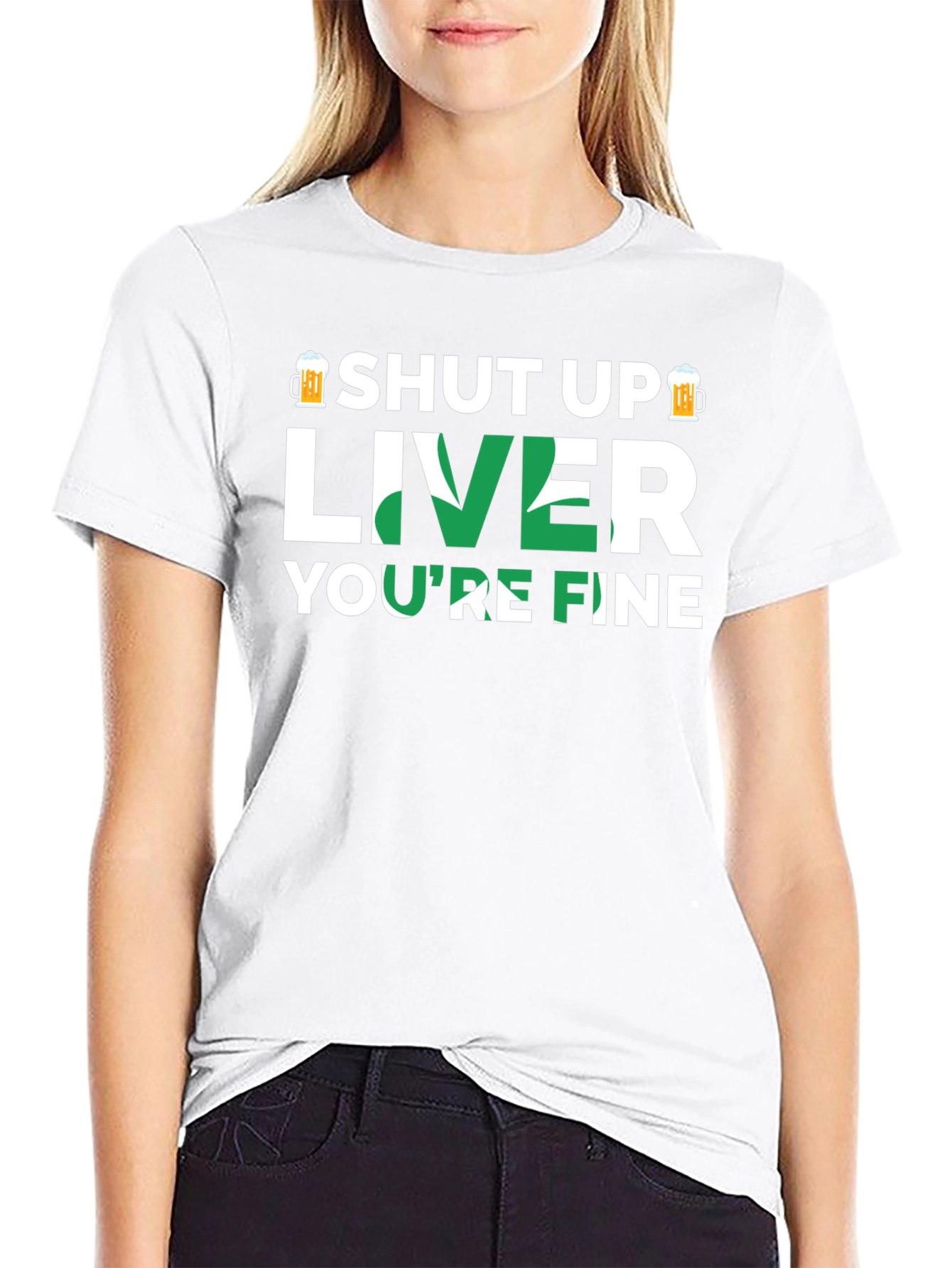 Shut Up Liver Youre Fine Graphic T-Shirt