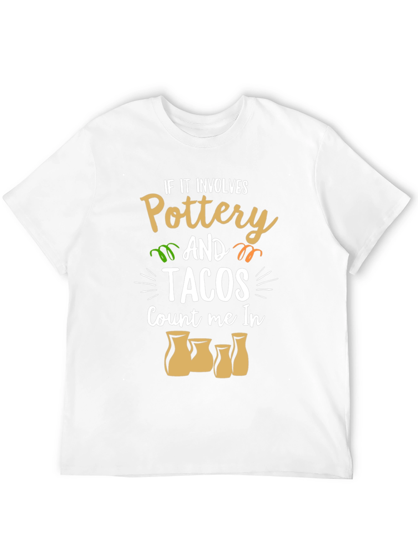 Pottery and Tacos Count Me In T-Shirt