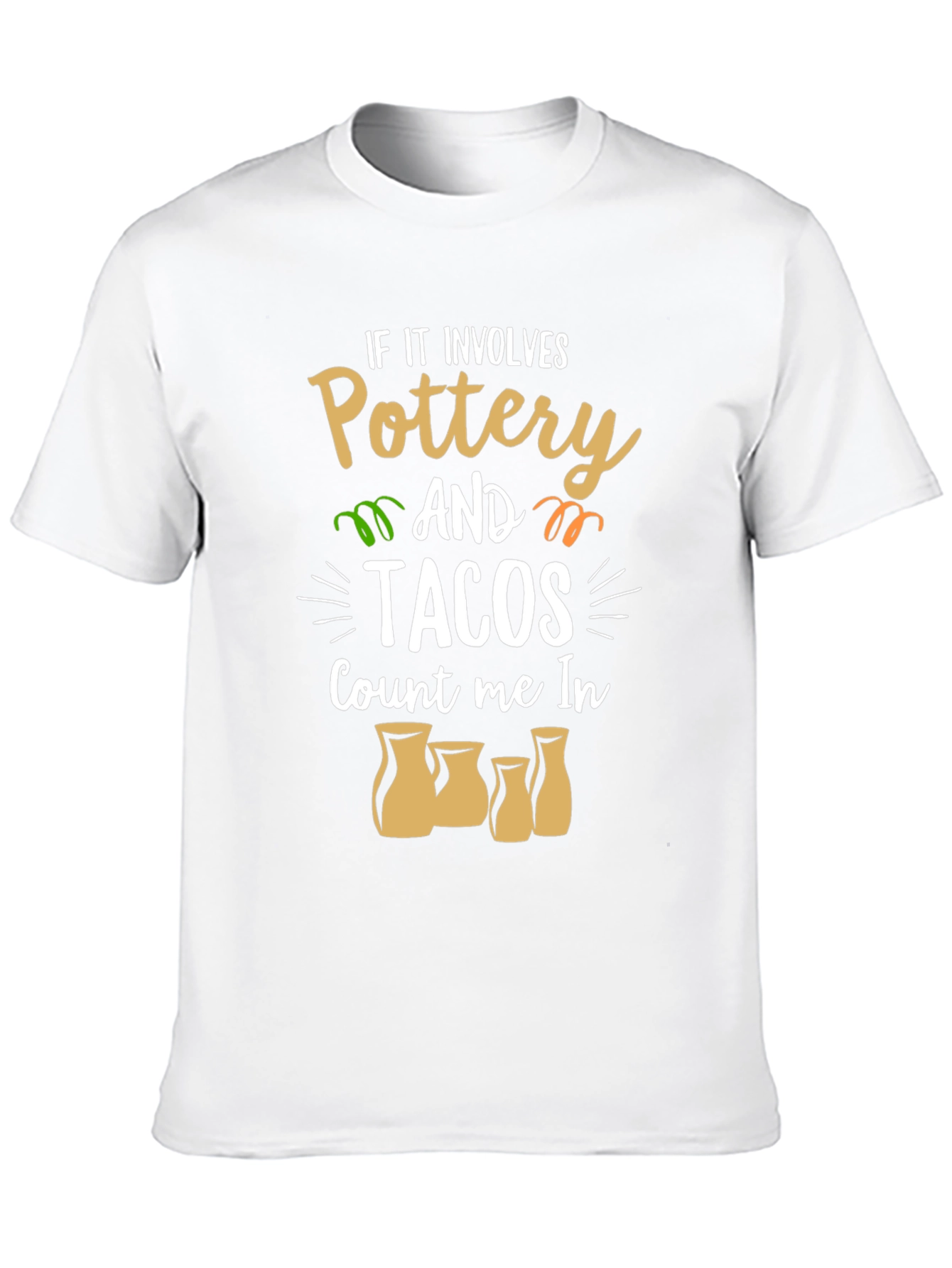 Pottery and Tacos Count Me In T-Shirt