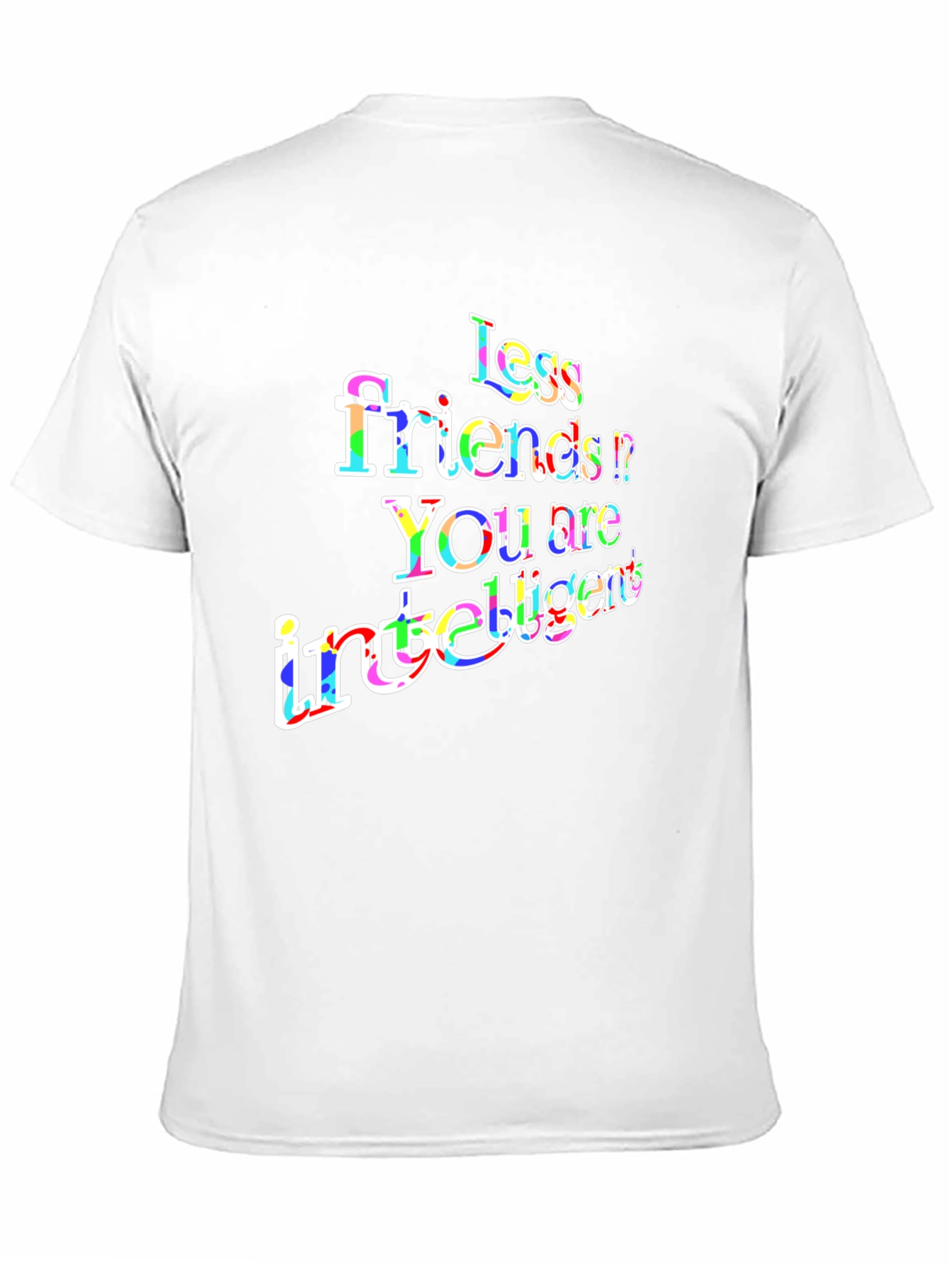 Less Friends More Intelligent Graphic T-Shirt