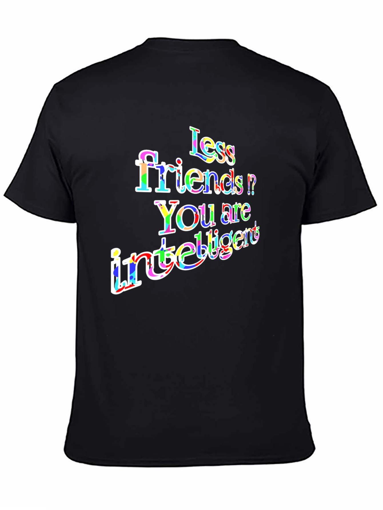 Less Friends More Intelligent Graphic T-Shirt