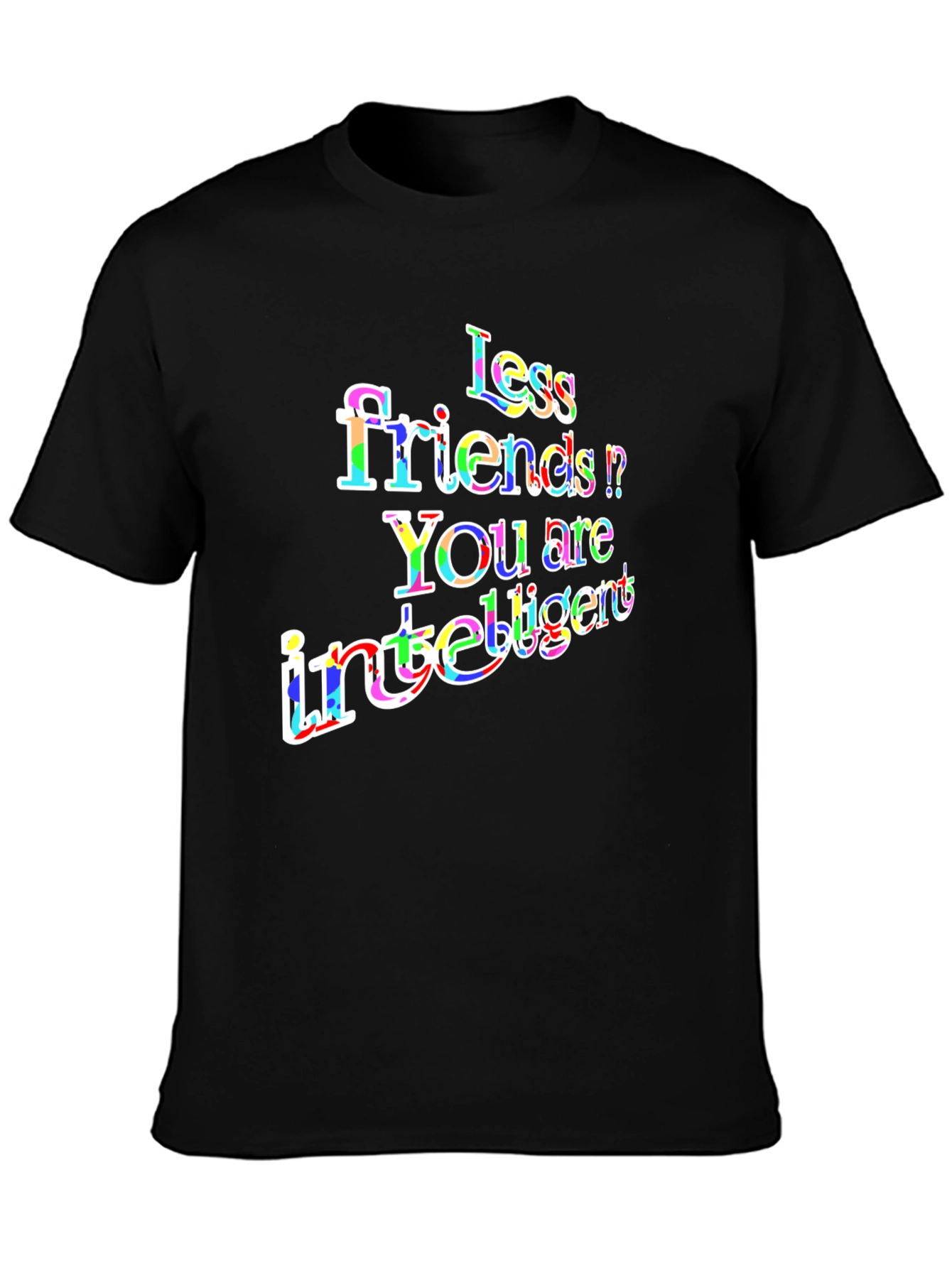 Less Friends More Intelligent Graphic T-Shirt
