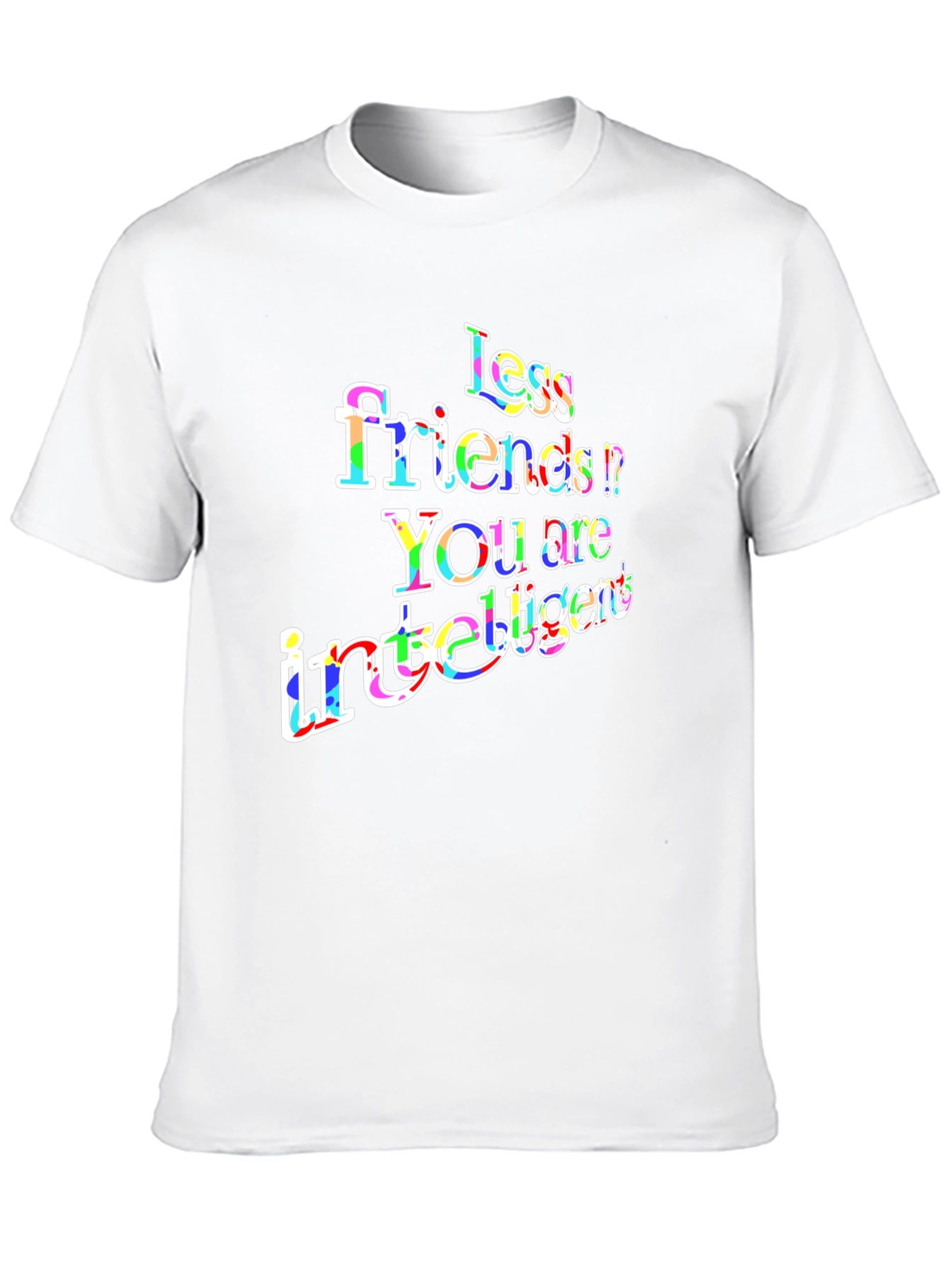 Less Friends More Intelligent Graphic T-Shirt