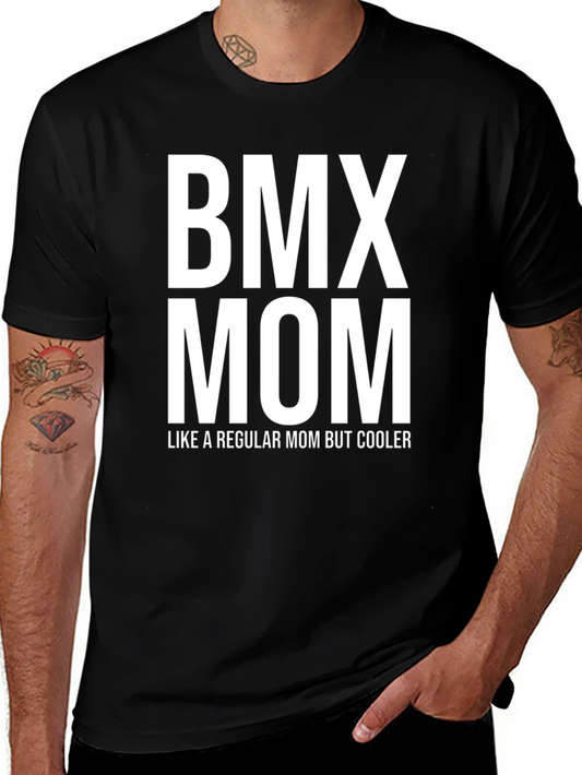 BMX Mom T-Shirt - Like a Regular Mom But Cooler!
