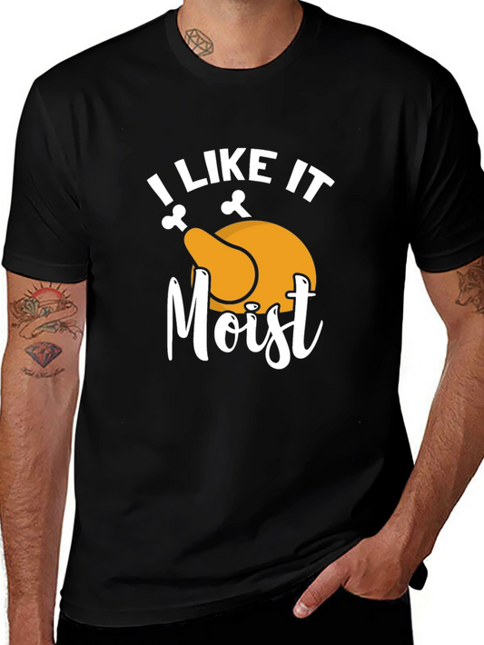I Like it Moist Turkey T-Shirt - Thanksgiving Humor