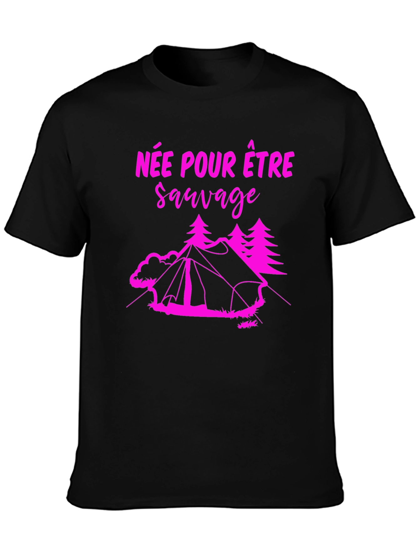 Née Pour Être Sauvage Camping T-Shirt