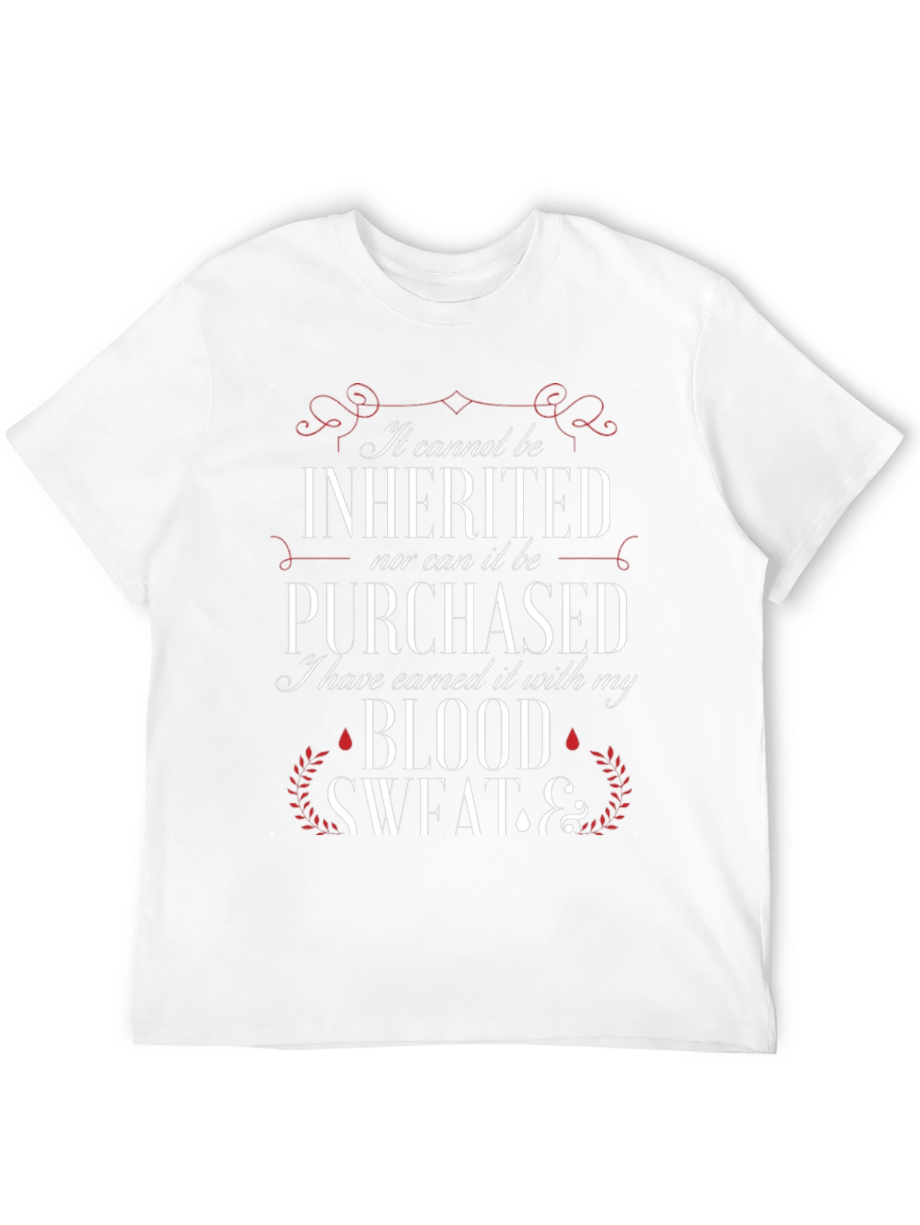 Earned T-Shirt: Blood Sweat & Grit
