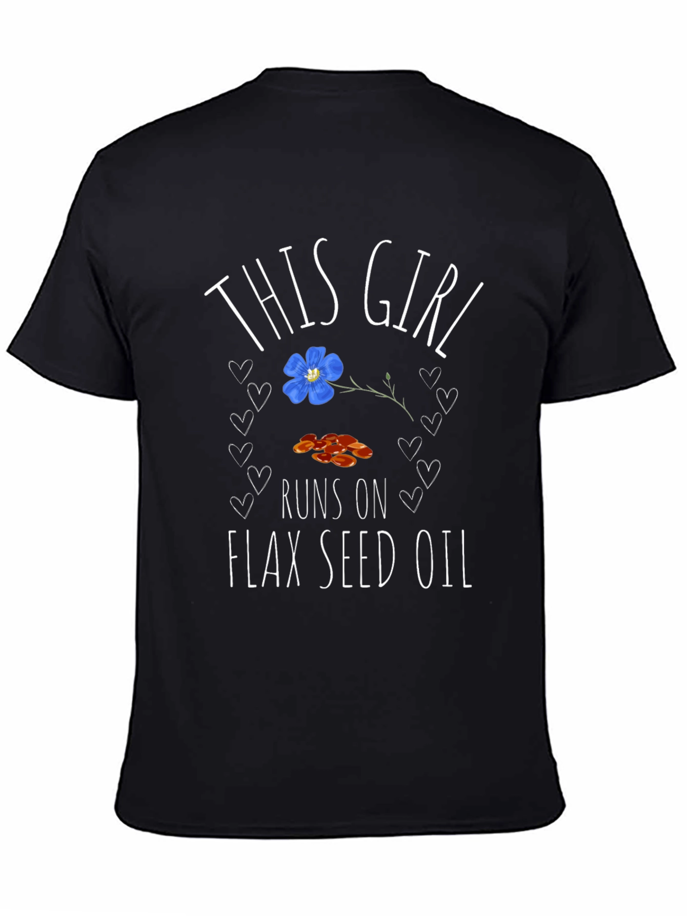 Flax Seed Oil T-Shirt - This Girl Runs On