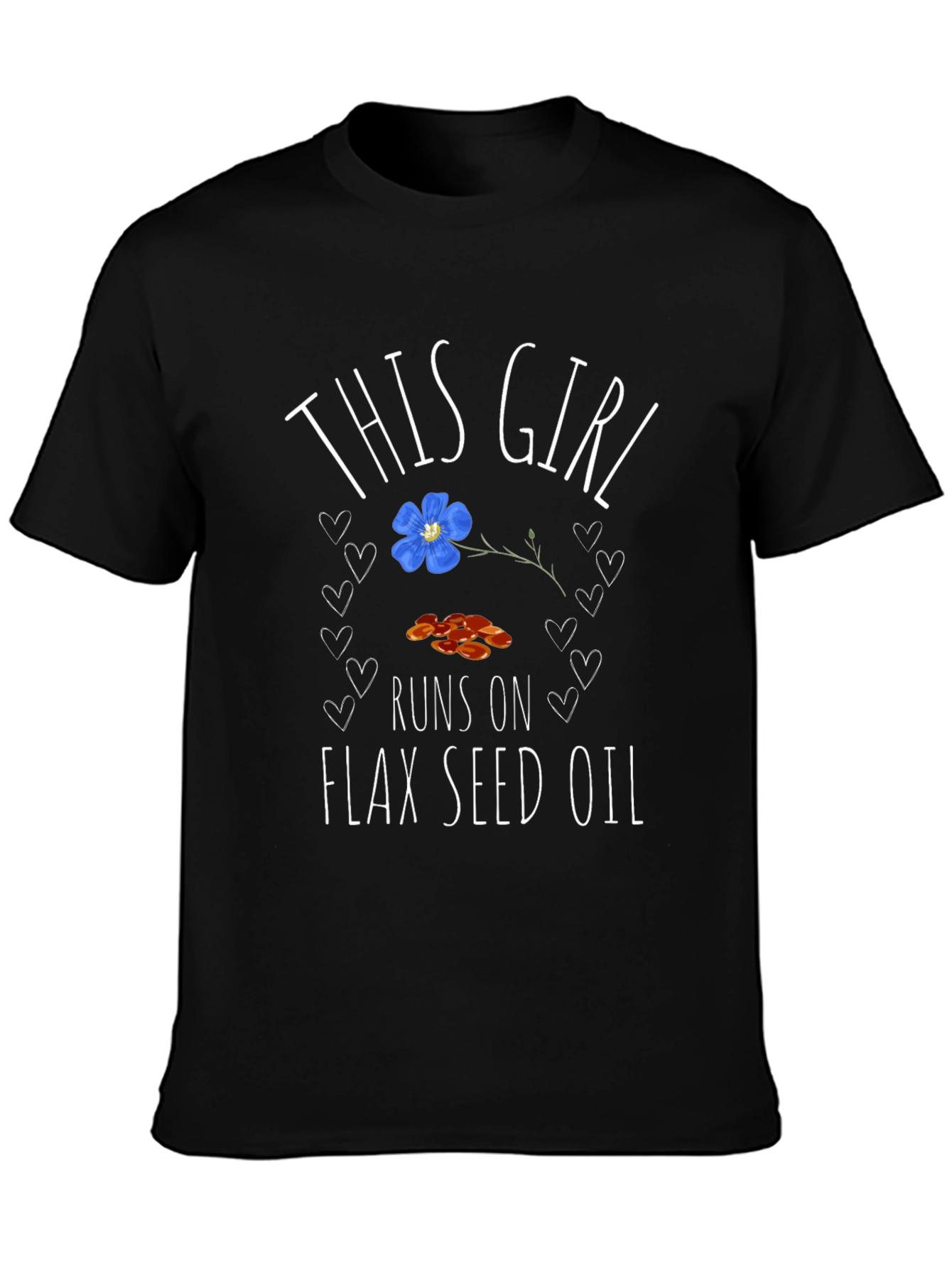 Flax Seed Oil T-Shirt - This Girl Runs On