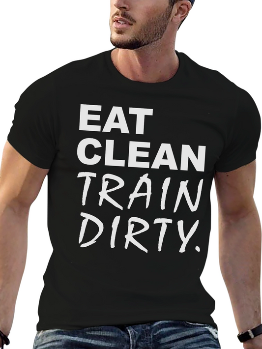 Eat Clean Train Dirty T-Shirt - Fitness Apparel