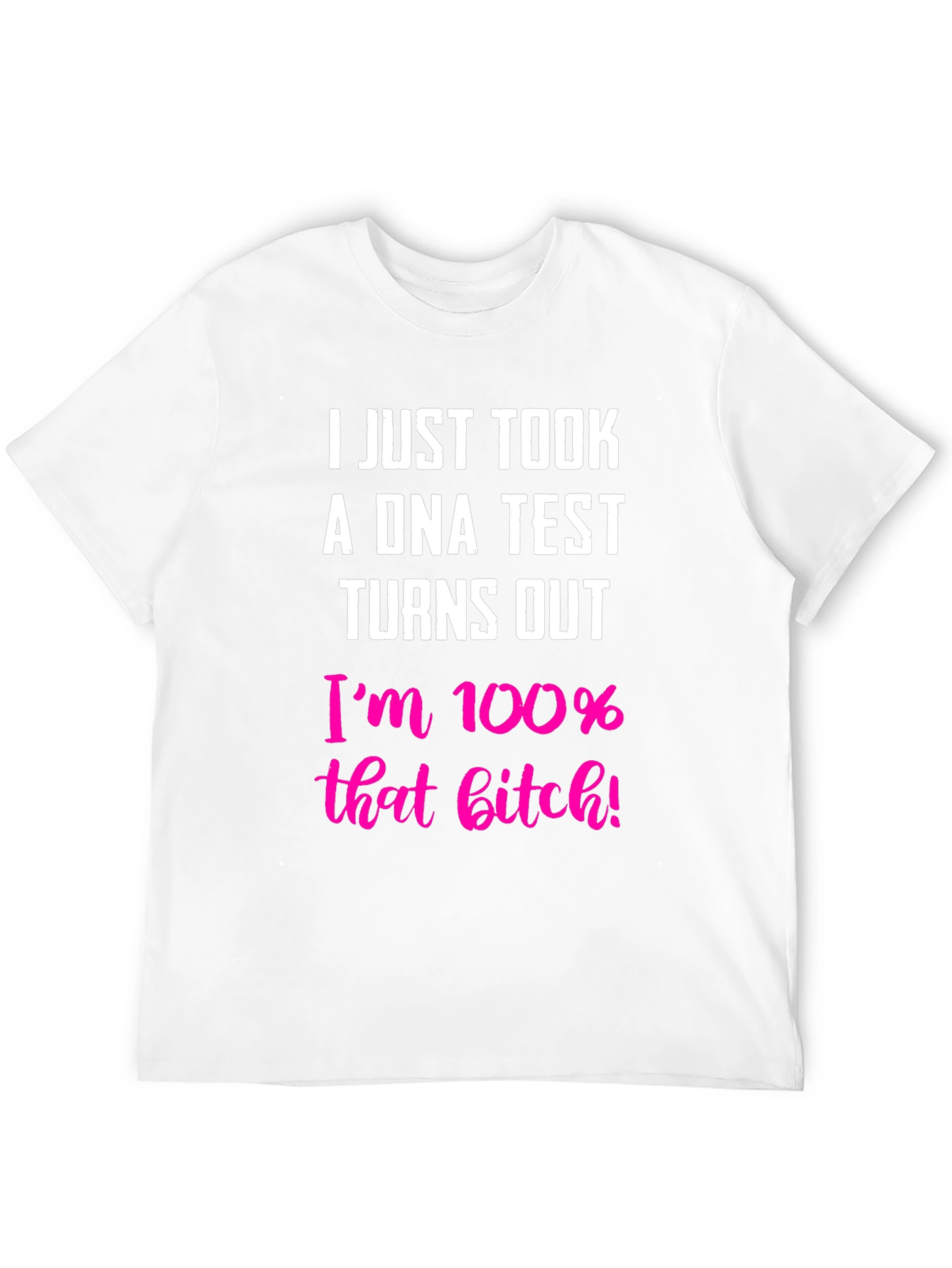 100% That B*tch T-Shirt - Bold Statement Tee