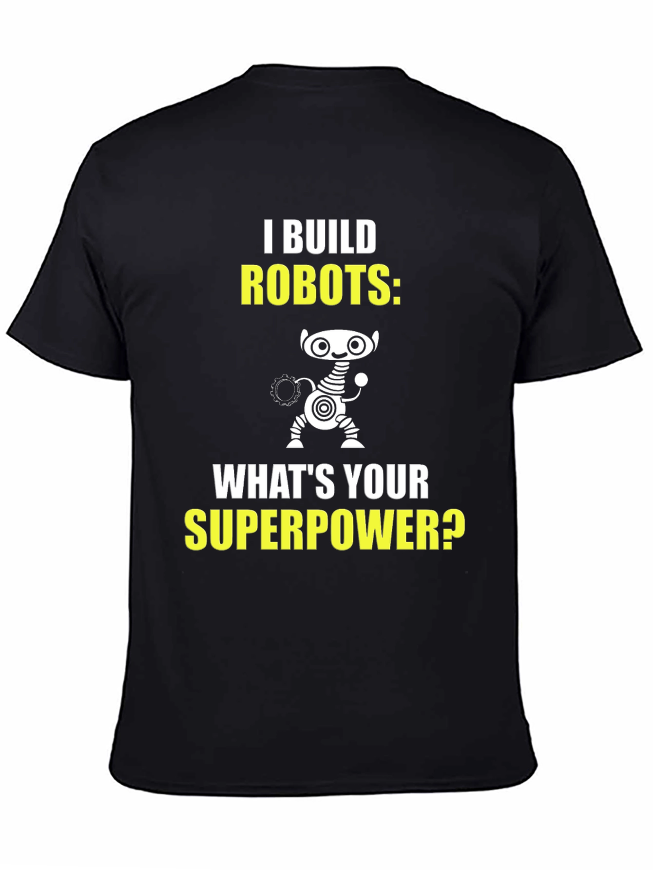 I Build Robots T-Shirt - Superpower Graphic Tee