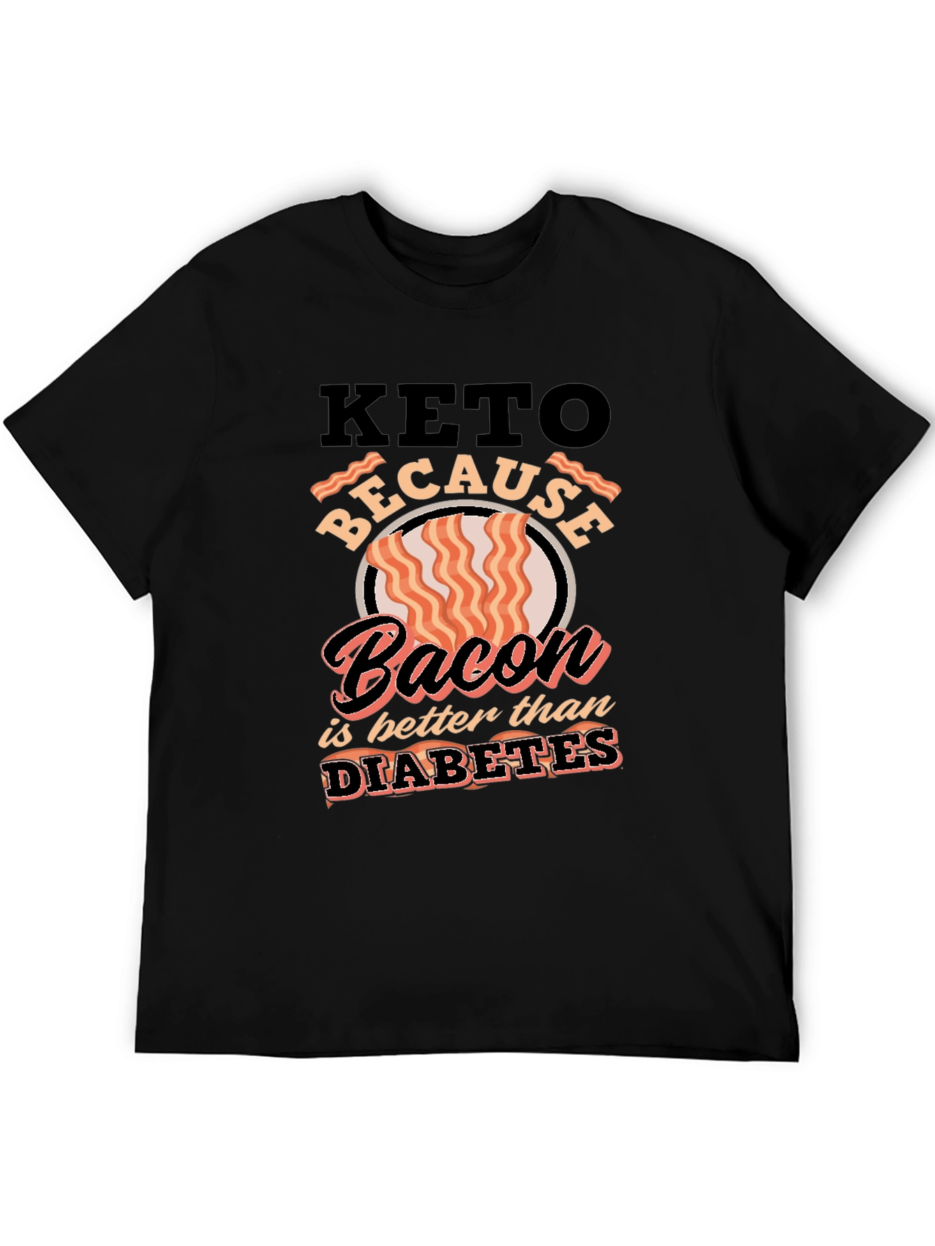 Keto Bacon is Better T-Shirt