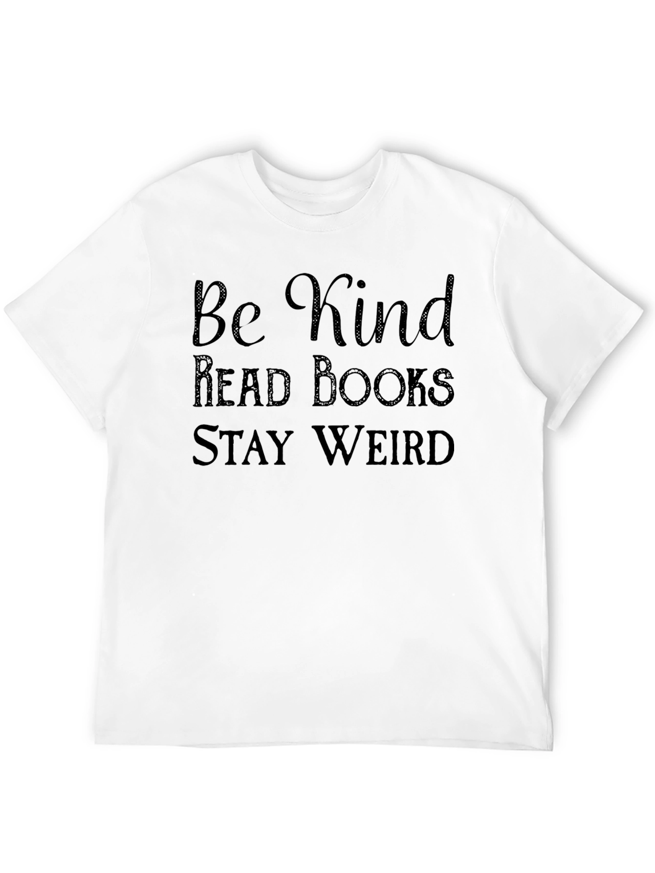 Be Kind T-Shirt - Read Books Stay Weird