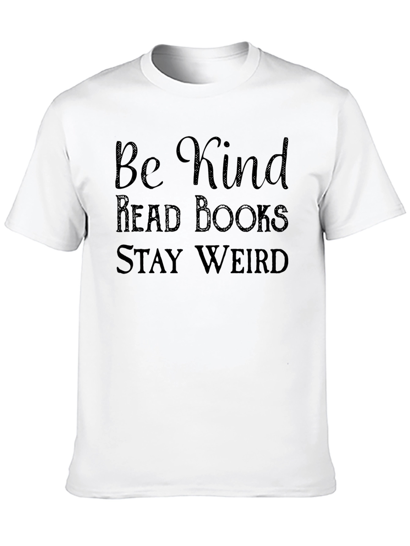 Be Kind T-Shirt - Read Books Stay Weird