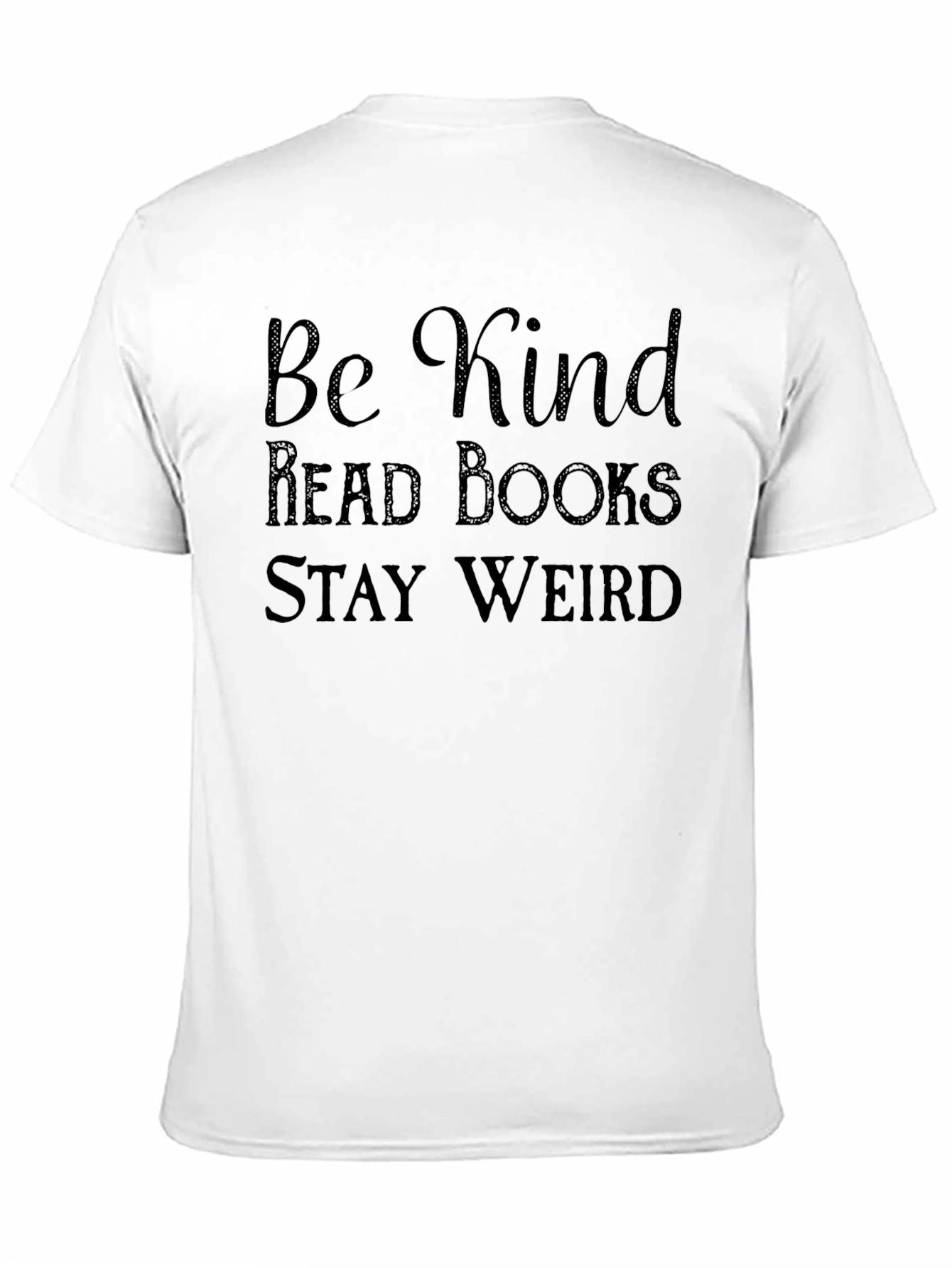Be Kind T-Shirt - Read Books Stay Weird