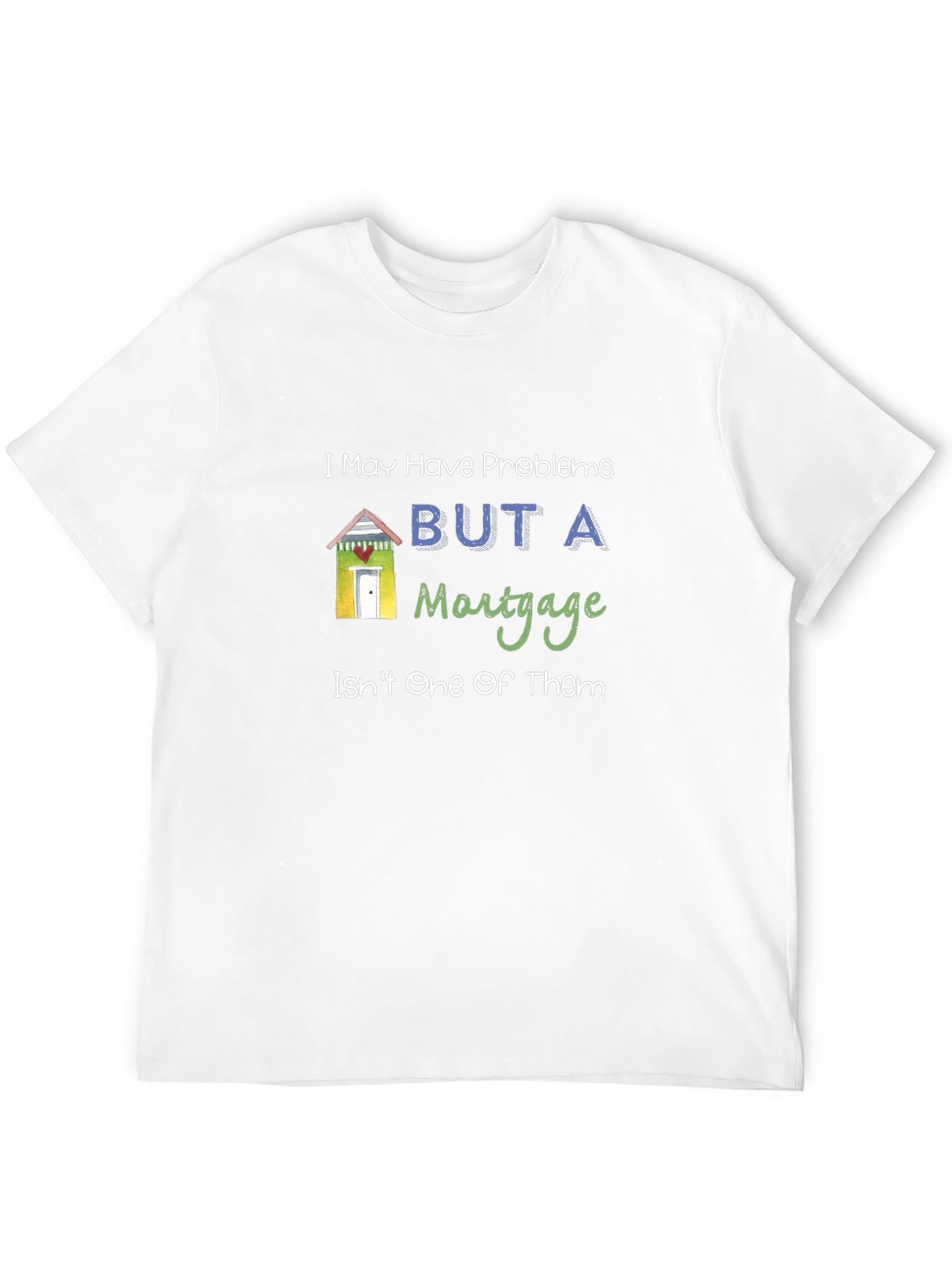 Funny Mortgage Humor Graphic T-Shirt