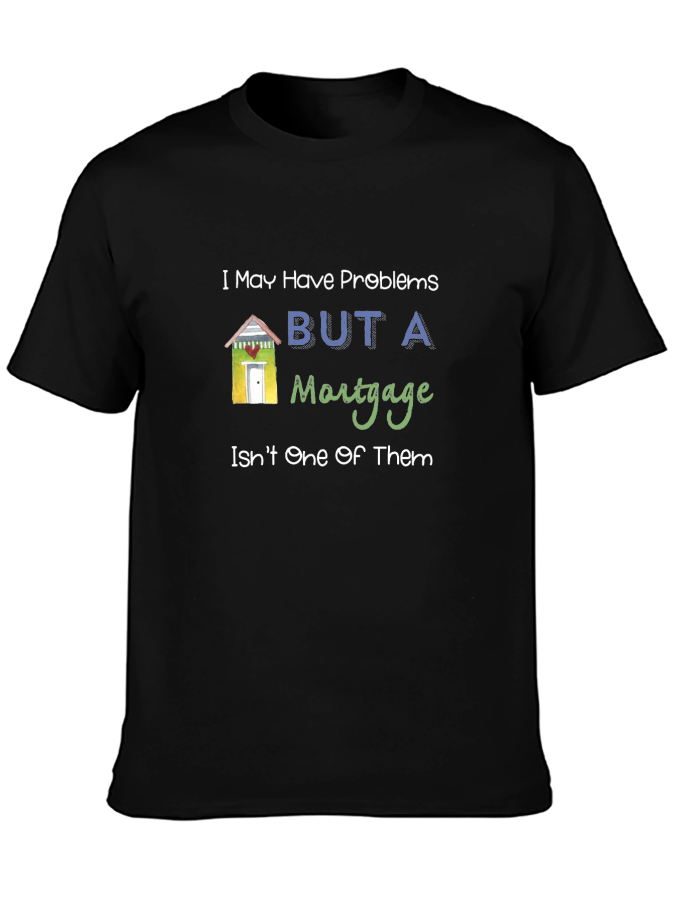 Funny Mortgage Humor Graphic T-Shirt