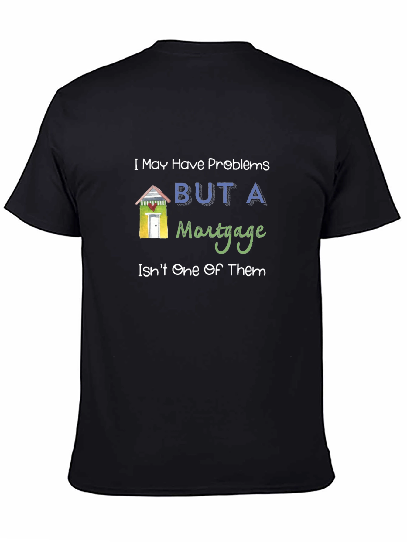 Funny Mortgage Humor Graphic T-Shirt